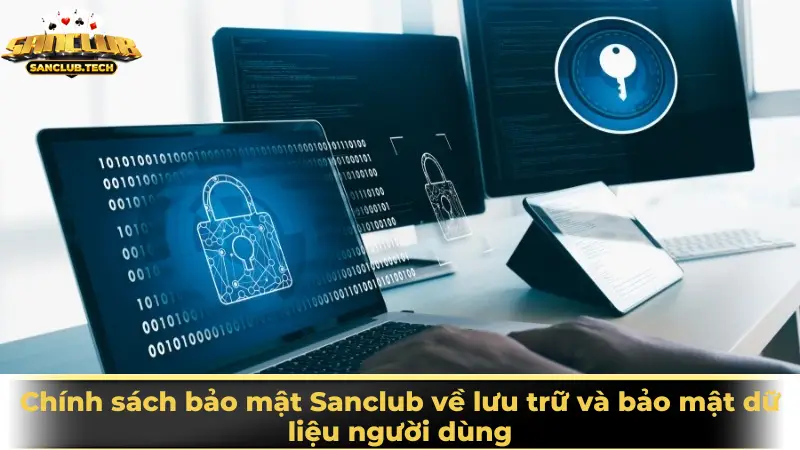 Chính sách bảo mật Sanclub về lưu trữ và bảo mật dữ liệu người dùng