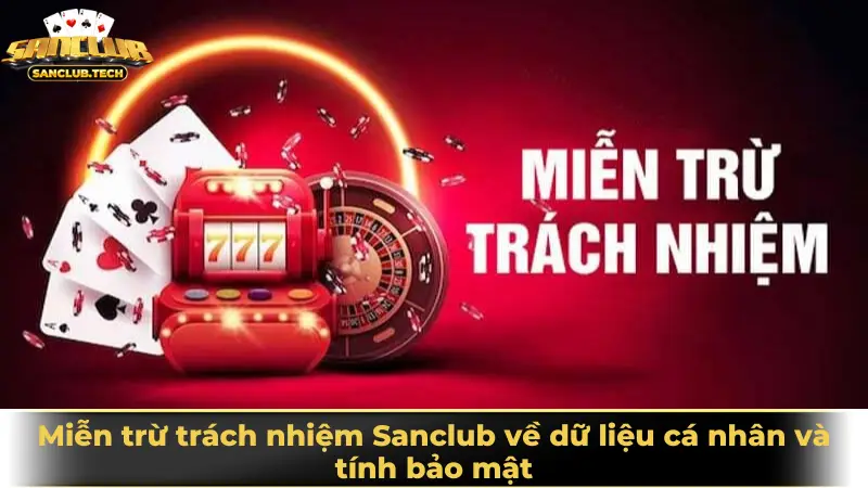 Miễn trừ trách nhiệm Sanclub về dữ liệu cá nhân và tính bảo mật