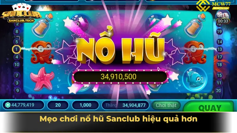 Mẹo chơi nổ hũ Sanclub hiệu quả hơn