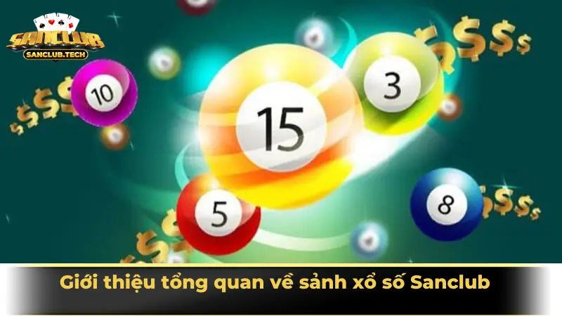 Giới thiệu tổng quan về sảnh xổ số Sanclub